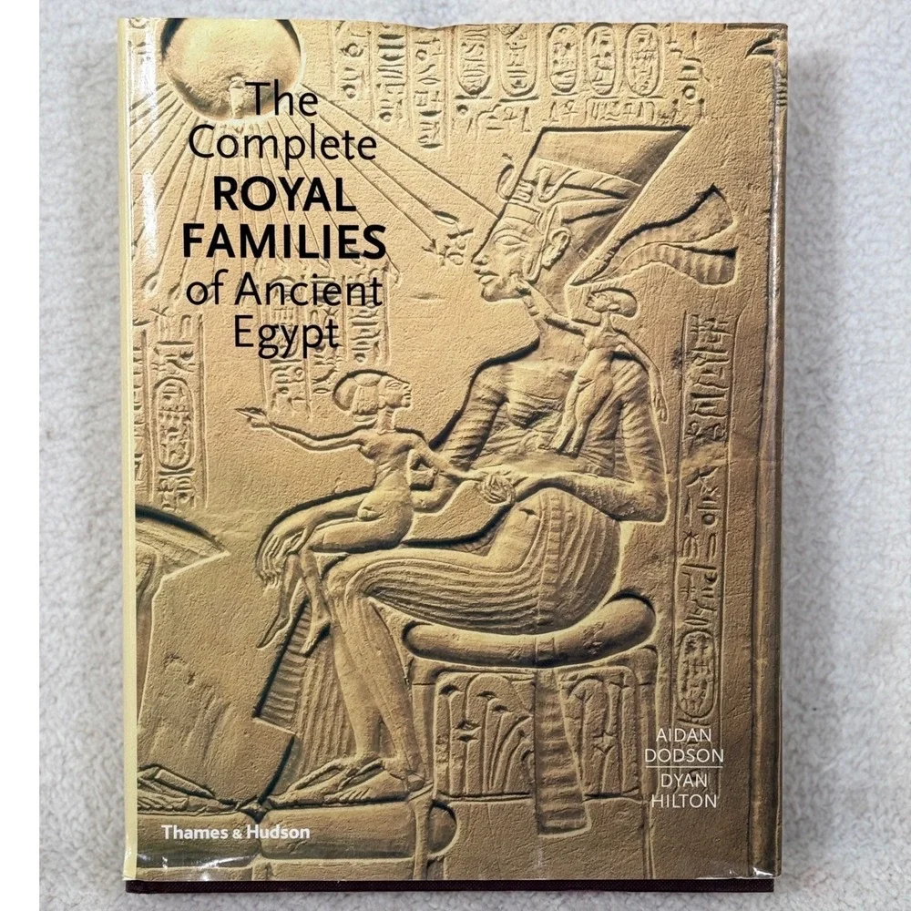 The Complete Royal Families of Ancient Egypt By Aidan & Dyan Hilton